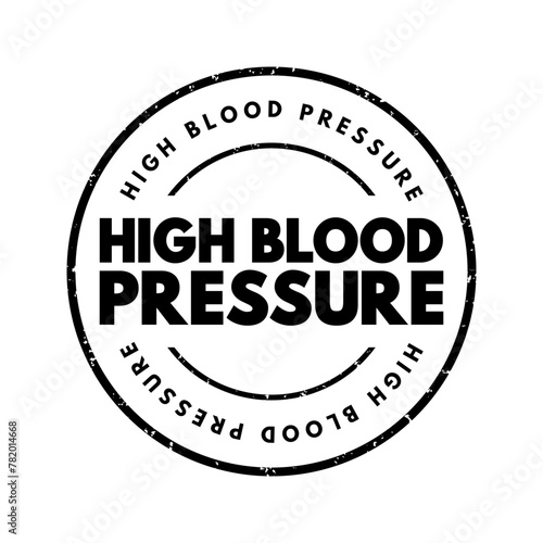 High blood pressure - hypertension, is blood pressure that is higher than normal, text concept stamp
