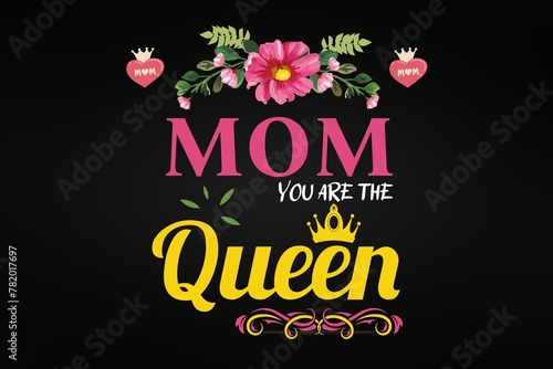 Mom You Are The Queen (JPG 300Dpi 10800x7200) photo