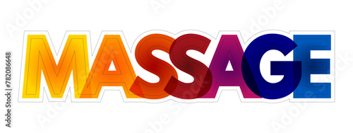 Massage - manipulation of tissues with the hand or an instrument for relaxation or therapeutic purposes, colourful text concept background
