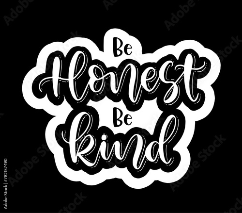 Be honest be kind, hand lettering, Inspirational Quote