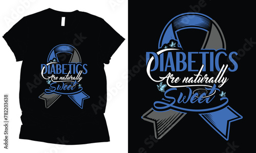 Diabetics are naturally sweet t-shirt design