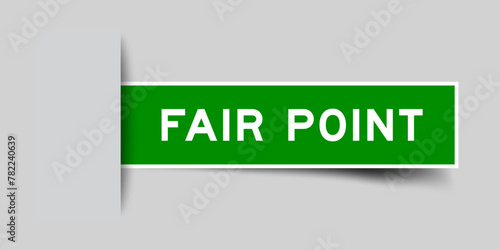 Green color square label sticker with word fair point that inserted in gray background