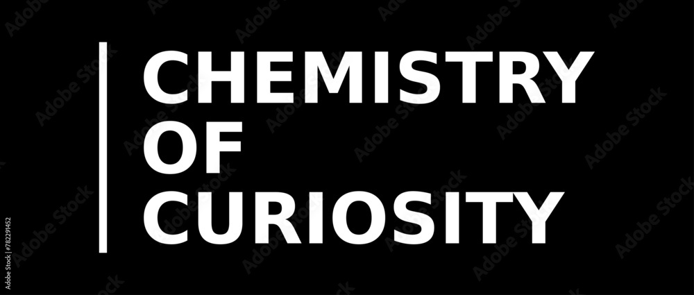 Chemistry Of Curiosity Simple Typography With Black Background