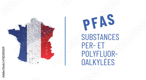 PFAS - perfluoroalkylés et polyfluoroalkylés