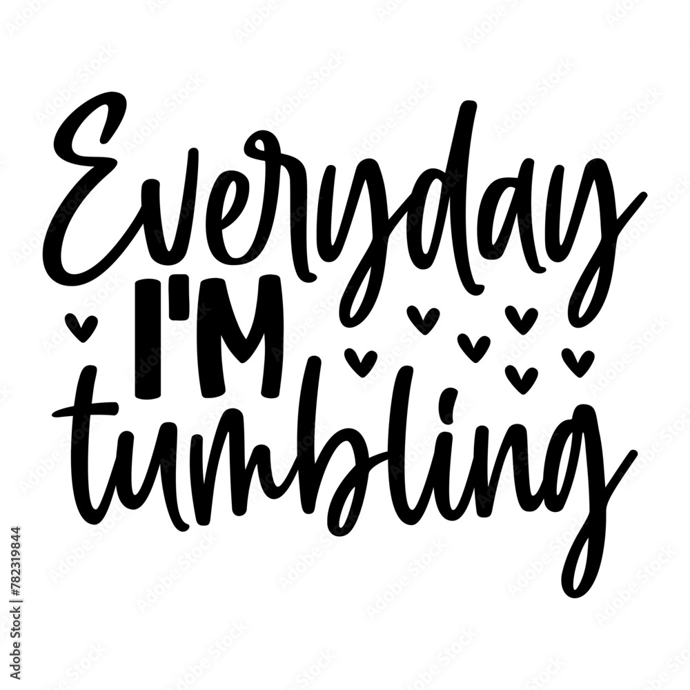 Everyday I'm Tumbling SVG Everyday I'm Tumbling SVG