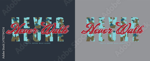 Never alone, never walk. Slogan for t shirt.
