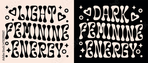 Light vs dark feminine energy lettering aesthetic badge. Spiritual divine woman spirituality quotes art. Witchy manifesting text celestial groovy wavy women shirt design and print vector cut file.