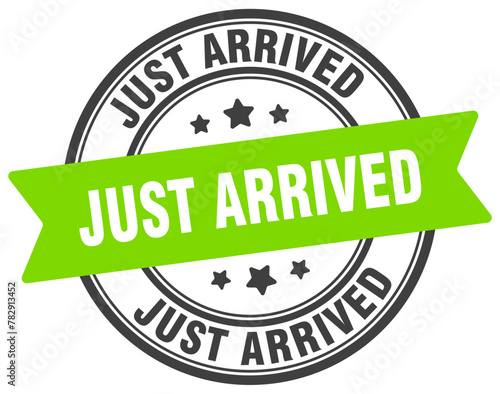 just arrived stamp. just arrived label on transparent background. round sign