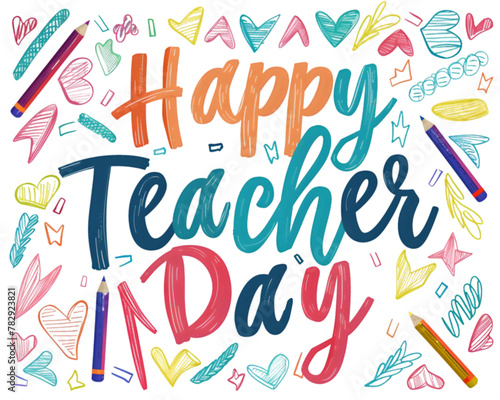 Happy Teachers Day concept, Happy Teacher Day lettering with heart and school stationery 