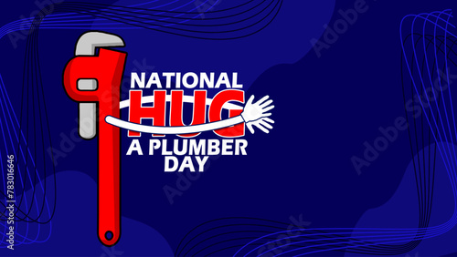 National Hug a Plumber Day event banner. Wrench hugging the word HUG on dark blue background to celebrate on April 25th