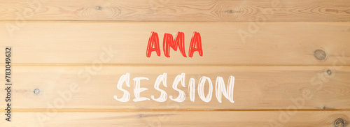 AMA ask me anything session symbol. Concept words AMA ask me anything session on beautiful wooden wall. Beautiful wooden wall background. Business and AMA ask me anything session concept. Copy space.