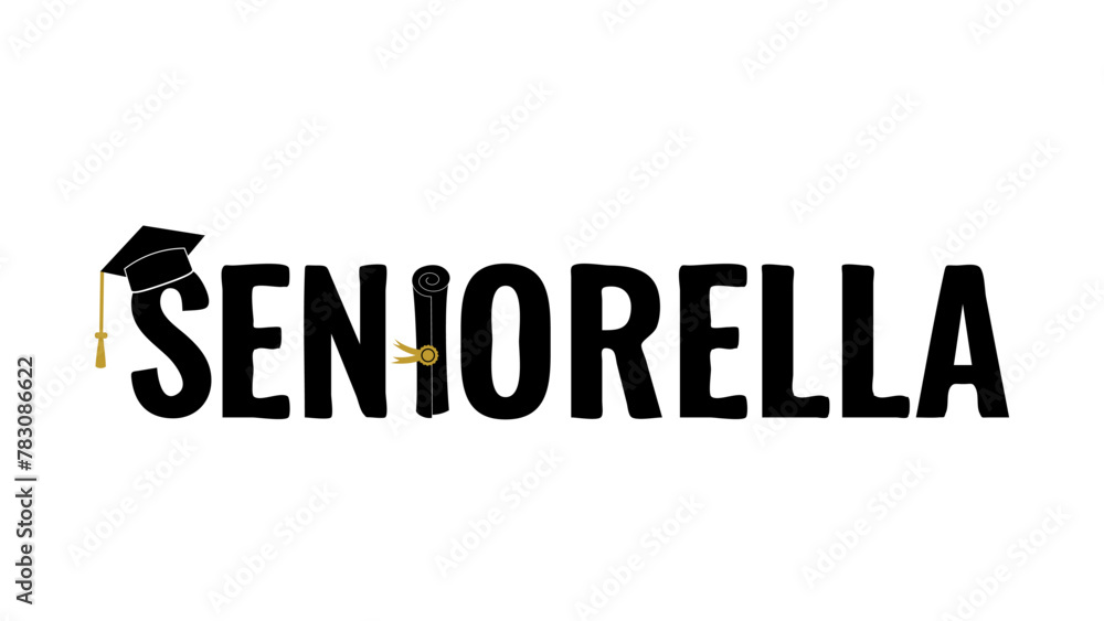 Seniorella inscription with graduation hat and diploma isolated on white. Congratulations to graduates typography poster.  Vector template for greeting card, banner, sticker, shirt, etc.