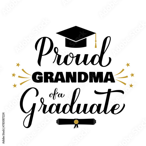 Proud grandma of a graduate lettering with graduation cap. Graduation quote typography poster.  Vector template for greeting card, banner, sticker, label, shirt, etc.