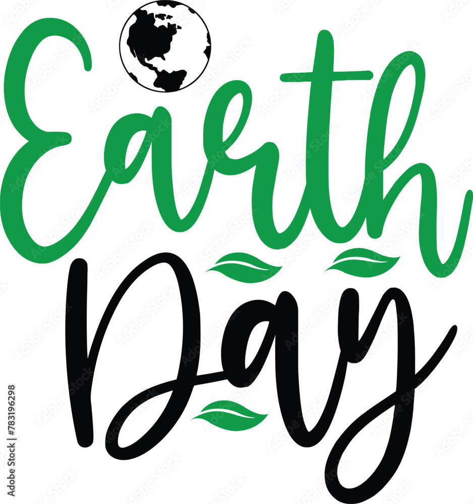 Earth day typography clip art design on plain white transparent isolated background for card, shirt, hoodie, sweatshirt, apparel, tag, mug, icon, poster or badge Earth day typography clip art design on plain white transparent isolated background for card, shirt, hoodie, sweatshirt, apparel, tag, mug, icon, poster or badge