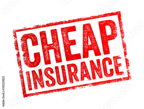 Cheap Insurance typically refers to insurance policies that offer coverage at a relatively low cost or with affordable premium rates, text concept stamp