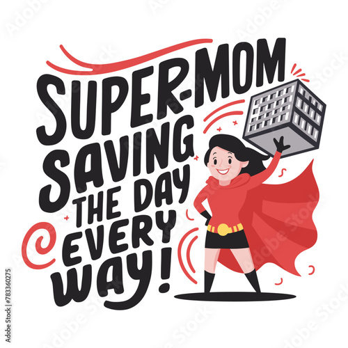 Mother's Day 2024,  Supermom, saving the day in every way