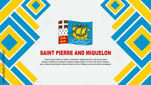 Saint Pierre And Miquelon Flag Abstract Background Design Template. Saint Pierre And Miquelon Independence Day Banner Wallpaper Vector Illustration
