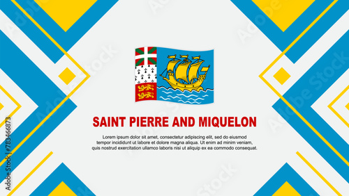 Saint Pierre And Miquelon Flag Abstract Background Design Template. Saint Pierre And Miquelon Independence Day Banner Wallpaper Vector Illustration. Illustration