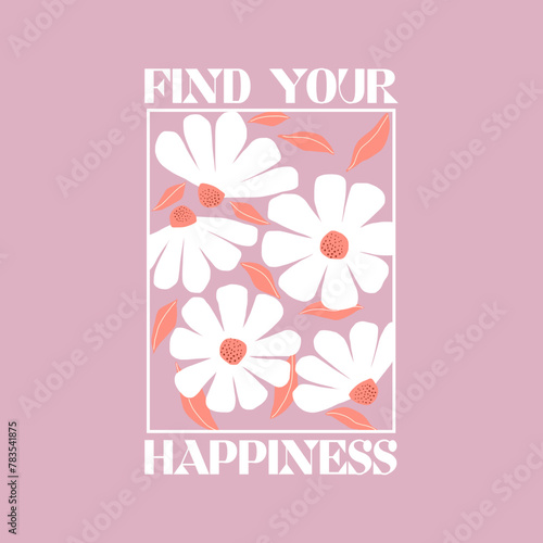 find your happiness typography slogan for t shirt printing, tee graphic design. 