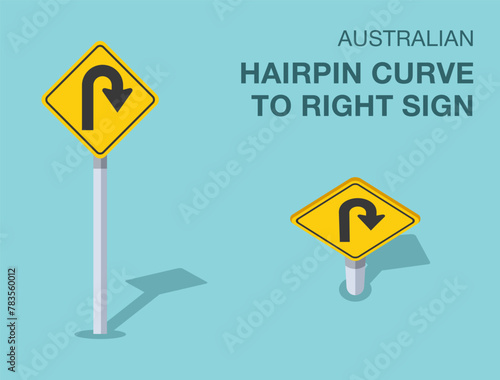 Traffic regulation rules. Isolated Australian "hairpin curve to right" road sign. Front and top view. Flat vector illustration template.