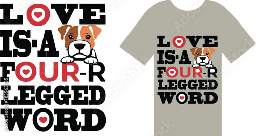 t shirt design typography Love is a Four-Legged Word