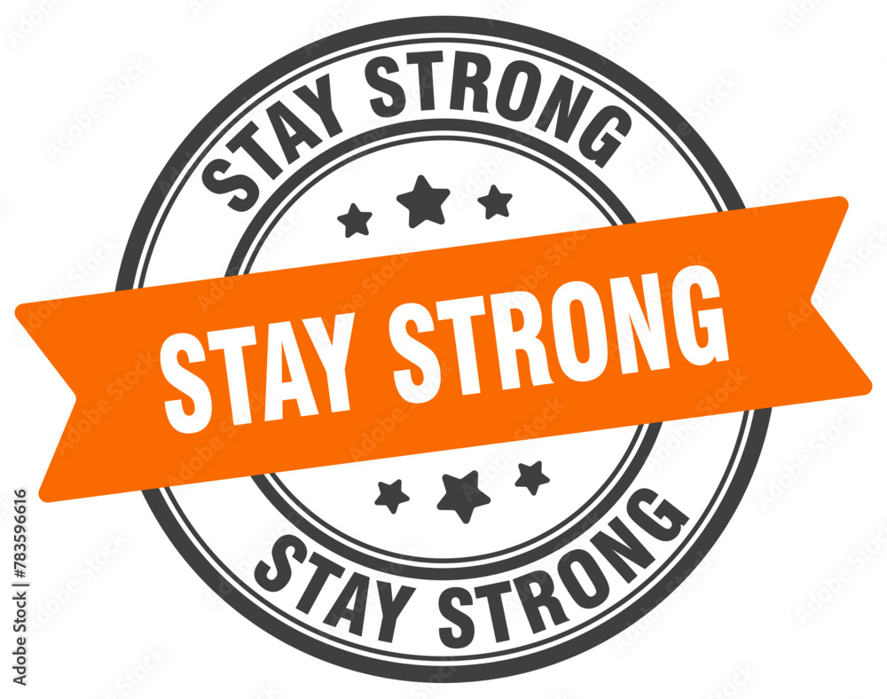 stay strong stamp. stay strong label on transparent background. round sign stay strong stamp. stay strong label on transparent background. round sign