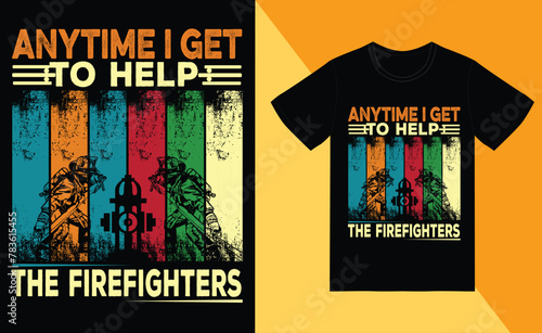 anytime i get to help the firefighters