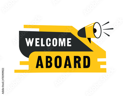 Speech bubble icon the word Welcome aboard yellow label with megaphone vector.
