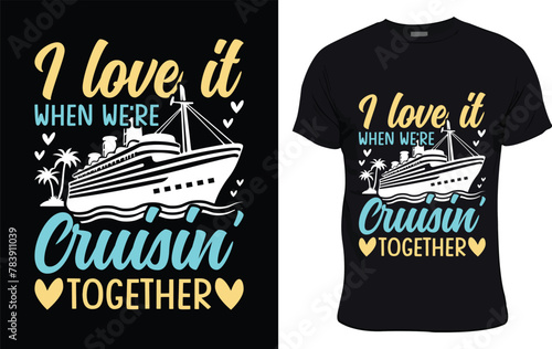 I Love It When We're Cruisin' Together colorful graphic t shirt trendy design photo