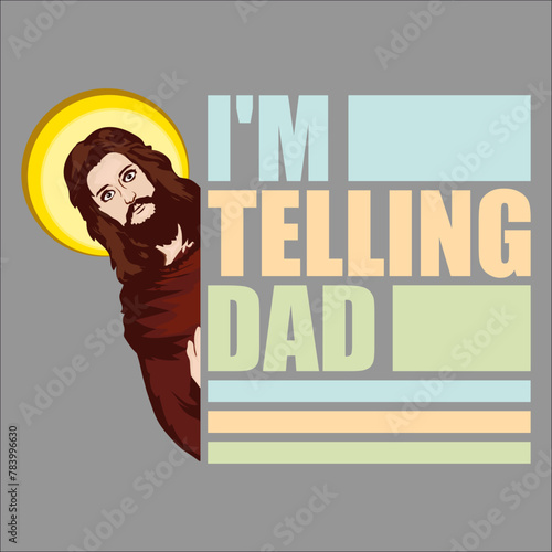 I'm Telling Dad Funny Jesus Meme God Religious Christian