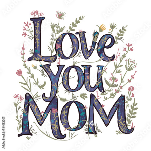 Mother's Day 2024, love you mom wildflowers illustration typography