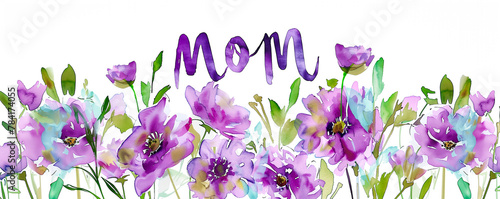 Watercolor handwritten text Mom with beautiful purple watercolour flowers. Happy Mother’s Day delicate design for holiday greeting car or banner for special mommy