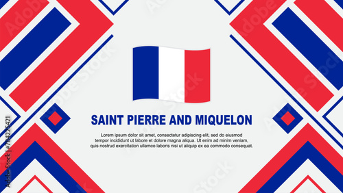 Saint Pierre And Miquelon Flag Abstract Background Design Template. Saint Pierre And Miquelon Independence Day Banner Wallpaper Vector Illustration. Flag