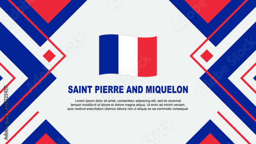 Saint Pierre And Miquelon Flag Abstract Background Design Template. Saint Pierre And Miquelon Independence Day Banner Wallpaper Vector Illustration. Illustration