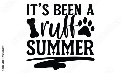 It’s Been A Ruff Summer - Dog T shirt Design, Handmade calligraphy vector illustration, Typography Vector for poster, banner, flyer and mug.