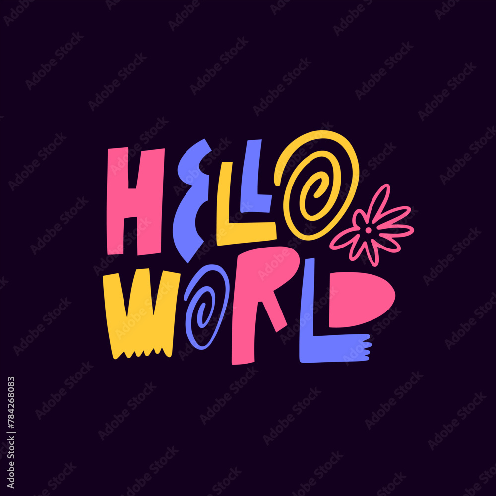 Hello World colorful lettering phrase sign. Inspiration art text.