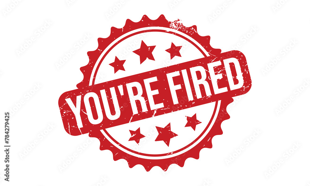 You’re Fired Rubber Stamp Seal Vector