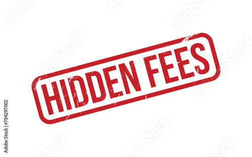 Hidden Fees rubber grunge stamp seal vector