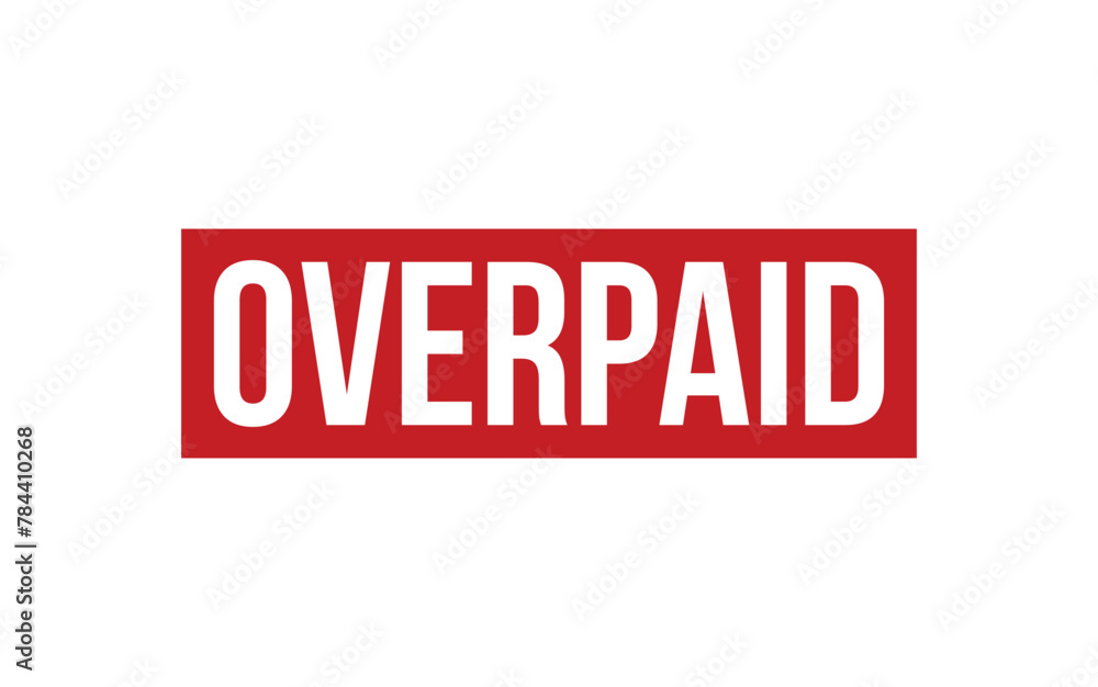 Overpaid Stamp. Overpaid Rubber grunge Stamp Seal Overpaid Stamp. Overpaid Rubber grunge Stamp Seal