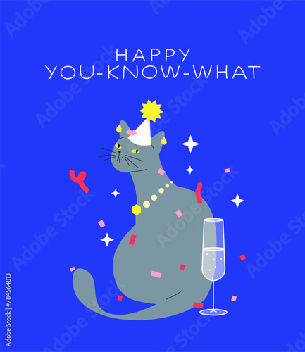 Party cat vector illustration. Serious british shorthair kitty with champagne glass in a party hat under confetti. Birthday or christmas card with funny cat and mean text: happy you know what.