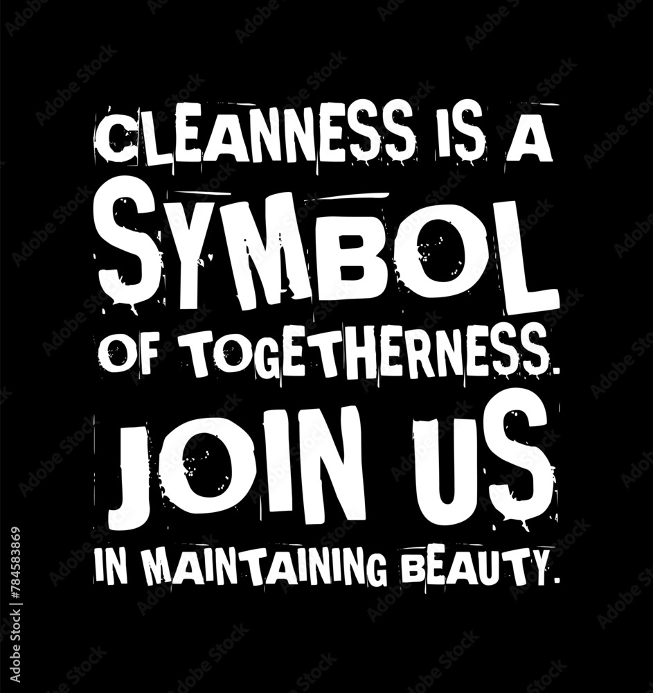 Cleanness Is A Symbol Of Togetherness Join Us In Maintaining Beauty Simple Typography With Black Background