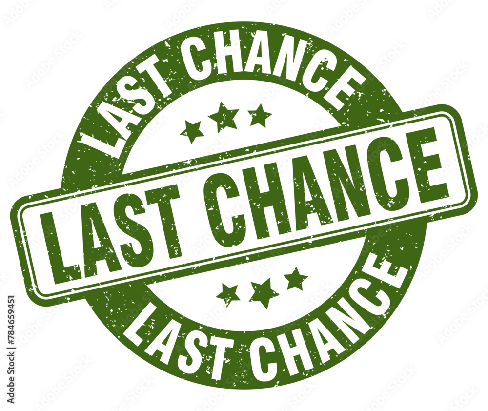 last chance stamp. last chance label. round grunge sign last chance stamp. last chance label. round grunge sign