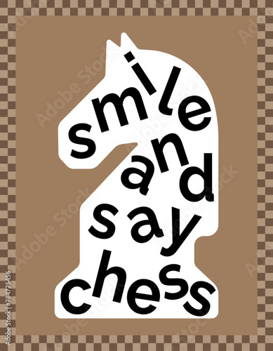 smile and say chess modern creative template design  chess club poster illustration with text in shape of white knight piece flat vector on brown background with chessboard frame