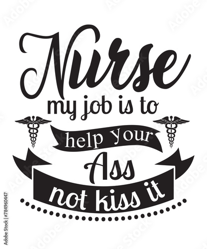 Nurse my job is to help your ass not kiss it
