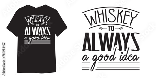 Whiskey to always a good idea tshirt design, wine tshirt design, beer sticker vector