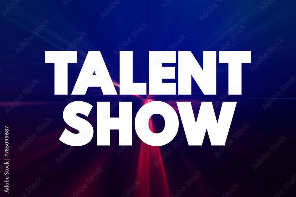 Talent show - event in which participants perform the activities to showcase skills, text concept background