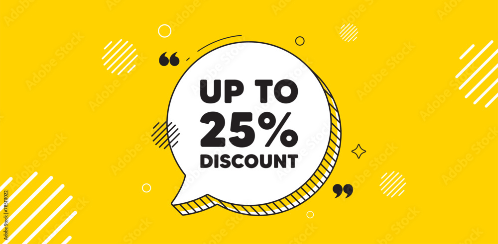 Fototapeta premium Up to 25 percent discount tag. Chat speech bubble banner. Sale offer price sign. Special offer symbol. Save 25 percentages. Discount tag chat message. Speech bubble yellow banner. Text balloon. Vector