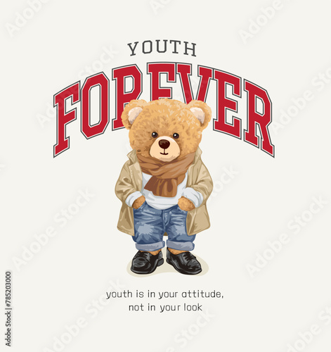 youth forever slogan with stylist bear doll in overcoat and blue jeans hand drawn vector illustration