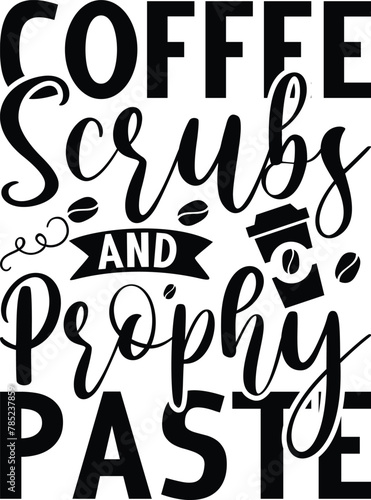 Coffee Scrubs and Prophy Paste on white background,Instant Digital Download. Illustration for prints on t-shirt and bags, posters
