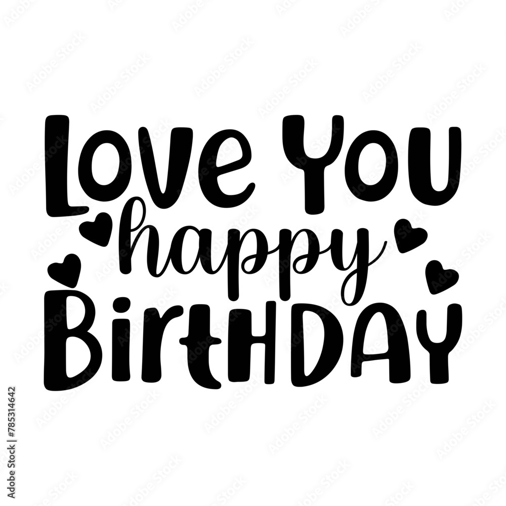 Love You Happy Birthday SVG Design Love You Happy Birthday SVG Design